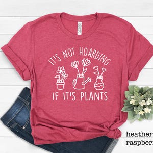 It&#39;s Not Hoarding If It&#39;s Plants, Plant Shirt, Plant Lady Shirt, Plant Mom, Plant Lover Gift, Gardening Gift, Garden Tshirt, Houseplants Tee