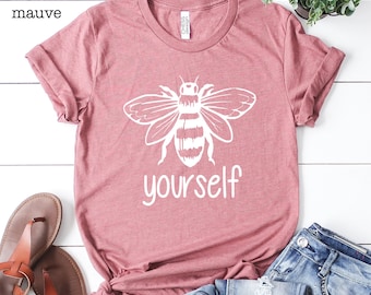 Bee Yourself T-Shirt, Inspirational Women's Tee