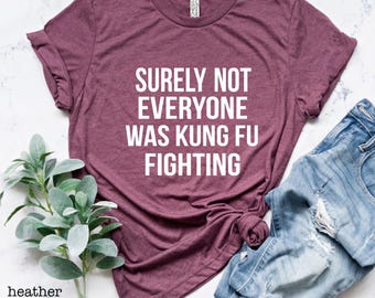 Kung Fu Fighting Graphic Tee, Funny Sarcastic Shirt