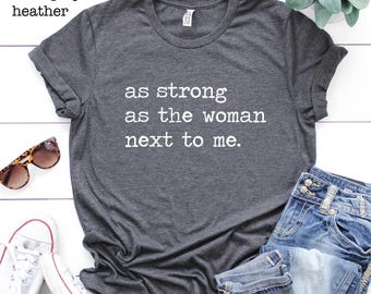 Feminist T-Shirt, As Strong As The Woman Next To Me, Girl Power Tee