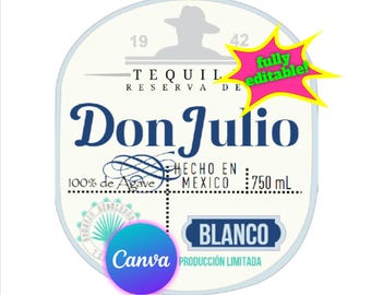 Don Julio Blanco Tequila, fully customizable label in CANVA, do it yourself, the best quality, Easy and fast, just the way we like it!