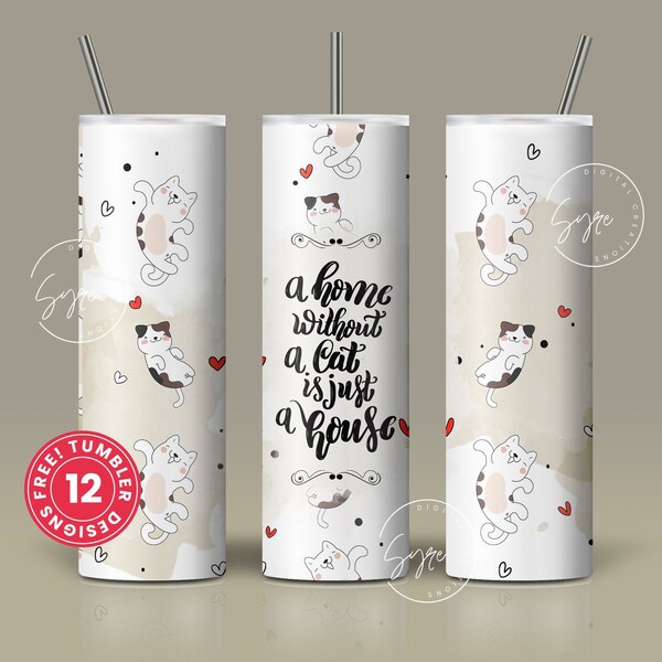 Cute Cats Skinny Tumbler Design, A Home Without A Cat Is Just A House, 20 oz Cute Cats Travel Tumbler Wrap, Funny Cat Text Sublimation