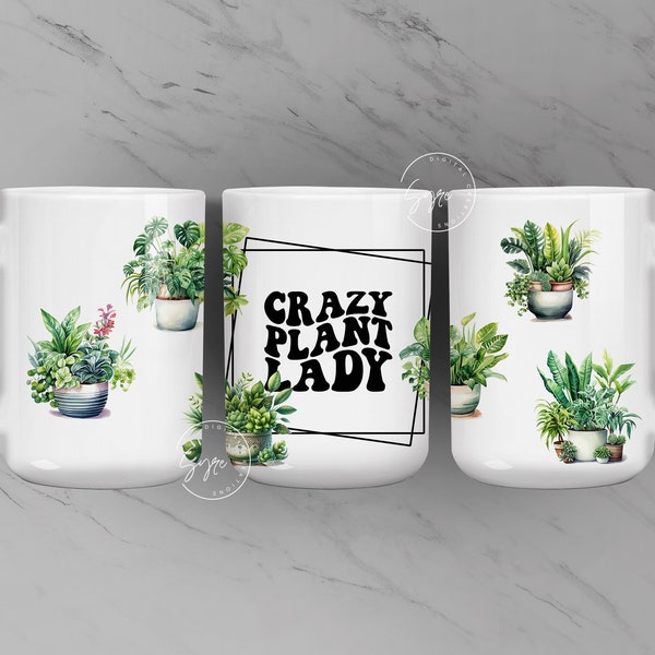 Crazy Plant Lady Mug Wrap png, Plant Mama, Plant lover png, Plant Parent Coffee Mug, 11 & 15 Oz Mug Press Sublimation Design, Digital File
