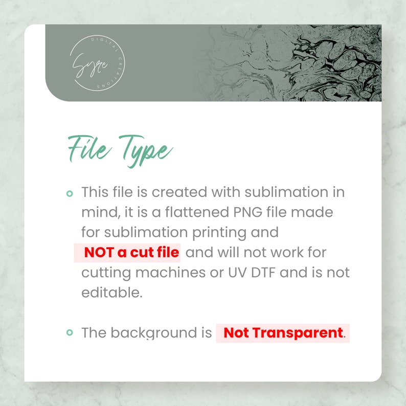 May include: A white text box with a green border and black text explaining that the file is a flattened PNG file made for sublimation printing and is not a cut file. The text also states that the background is not transparent.