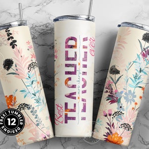 Teacher Tumbler Wrap Design, Floral Tumbler Wrap, Teachers Life, Teacher Appreciation, Add Teacher Name, 20 oz Skinny Seamless Tumbler