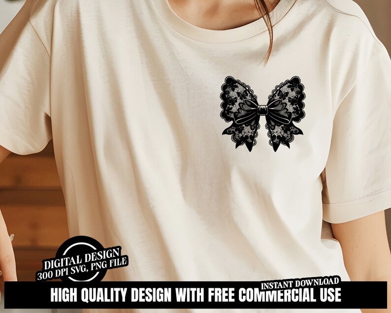 May include: A white t-shirt with a black lace bow design. The text "DIGITAL DESIGN 300 DPI SVG, PNG FILE" is on a black circle in the lower left corner. The text "INSTANT DOWNLOAD HIGH QUALITY DESIGN WITH FREE COMMERCIAL USE" is in black text on a white background in the lower right corner.