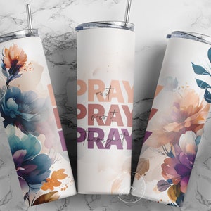 Pray On It Pray Over It Pray Through It Floral  Tumbler, Motivational Christian Tumbler Design, 20oz Skinny Tumbler Design Sublimation PNG