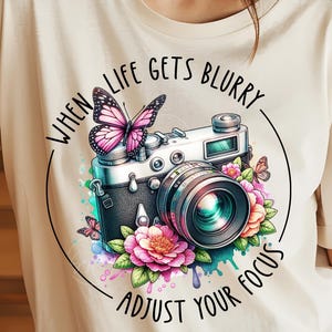 When Life Gets Blurry Adjust Your Focus PNG Motivation Saying Sublimation design Png Floral Camera Png Watercolor Camera Photography Digital