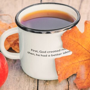 First God created man, then he had a better idea -- Funny Religious- Funny Coffee- Feminist- Gifts for Her- Woman Enamel Camp Cup