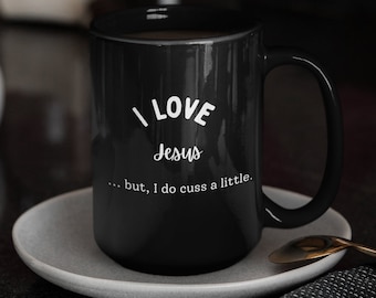 I love Jesus, but I do cuss a little- funny religious- Large Black Mug, 15oz