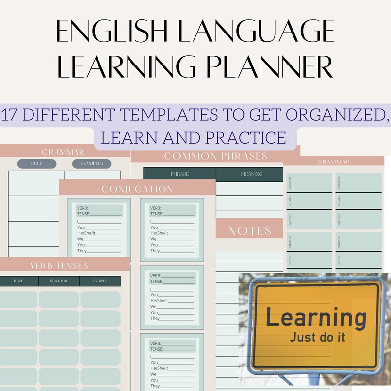 May include: A printable English language learning planner with 17 different templates to help you get organized, learn, and practice. The planner includes sections for grammar rules, examples, common phrases, conjugation, verb tenses, and notes. The image also includes a motivational sign that says "Learning Just do it".