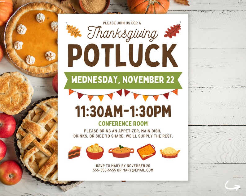 May include: A Thanksgiving potluck invitation with a festive design. The invitation features a brown and green banner with the text "Thanksgiving Potluck" and a green banner with the text "Wednesday, November 22". The invitation also features a brown banner with the text "11:30AM-1:30PM" and a green banner with the text "Conference Room". The invitation includes details about what to bring and RSVP information.