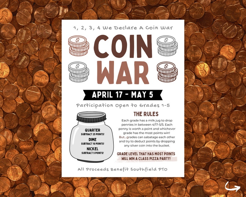 May include: A colorful poster announcing a "Coin War" fundraiser for Southfield PTO. The poster features a cartoon image of a jar with coins and a list of coin values and points. The event is open to grades 1-5 and runs from April 17th to May 5th. The winning grade will win a class pizza party.