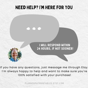 May include: A digital graphic with the text "NEED HELP? I'M HERE FOR YOU" above two gray speech bubbles. One bubble says "I WILL RESPOND WITHIN 24 HOURS, IF NOT SOONER!". A photo of a smiling person is in the image. The Etsy shop URL is at the bottom.