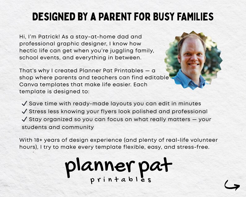 May include: Cream-colored graphic with the text "DESIGNED BY A PARENT FOR BUSY FAMILIES." Includes a photo of a man and the words "Planner Pat Printables." The text describes Canva templates for parents and teachers.