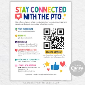 May include: A white flyer titled STAY CONNECTED WITH THE PTO in colorful letters. It includes a QR code, contact details for a website, email, social media, newsletter, text alerts, and meeting information, decorated with icons like a heart and thumbs up.