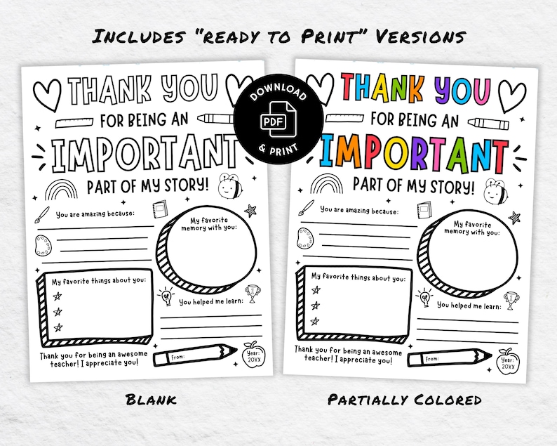 May include: Two printable thank you cards for teachers. The card on the left is blank and the card on the right is partially colored. Both cards feature a heart, rainbow, and bee design. The text on the cards reads "Thank you for being an important part of my story!"
