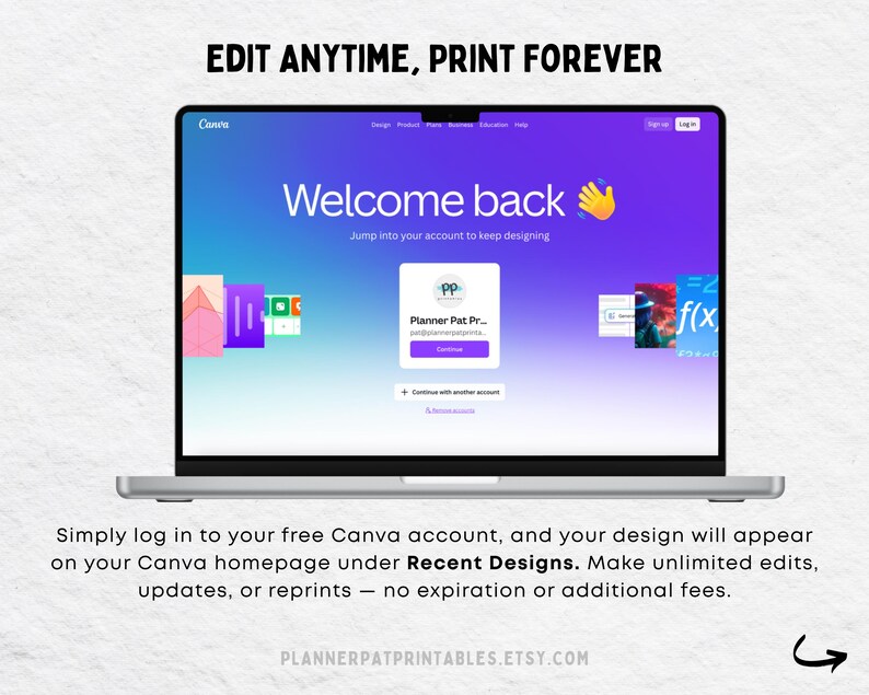 May include: A laptop screen displays the Canva website with the text "Welcome back." The screen shows a purple and blue gradient background. The text "Edit anytime, print forever" is at the top. The website is open to a user's account.