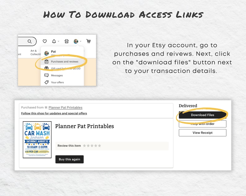 May include: A screenshot of an Etsy shop page showing how to download digital files. The page shows a car wash flyer with the text "CAR WASH" and "SATURDAY, AUGUST 12 10:00AM-2:00PM $10 PER CAR". The page also shows a button that says "Download Files".