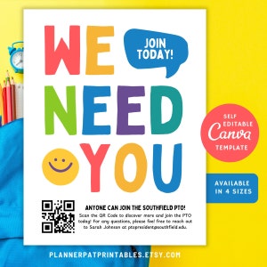 May include: A colorful printable sign that says "We Need You" with a smiley face and a speech bubble that says "Join Today!" It also includes a QR code and the text "Anyone can join the Southfield PTO!"  The sign is available in four sizes and is self-editable in Canva.