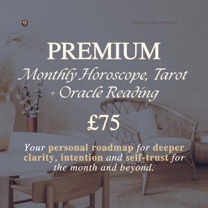 May include: A digital graphic featuring the text PREMIUM Monthly Horoscope, Tarot + Oracle Reading £75. Below, the text reads: Your personal roadmap for deeper clarity, intention and self-trust for the month and beyond. The top corner displays Ninth House Intuition.