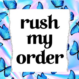 Rush My Order/Add Items To My Order