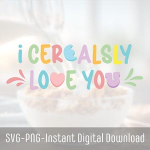 I Cerealsly Love You SVG | Lucky Charms SVG | Breakfast Cereal SVG for Cricut | I Cerealsly Love You for Sublimation Printer | Let&#39;s Spoon