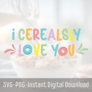 I Cerealsly Love You SVG | Fruit Loops SVG | Breakfast Cereal SVG for Cricut | I Cerealsly Love You for Sublimation Printer | Let's Spoon
