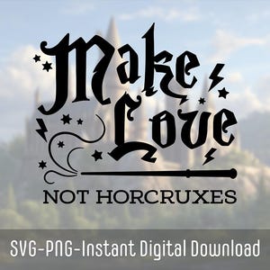 Wizard School Make Love SVG | Horcrux SVG | Mischief Managed SVG