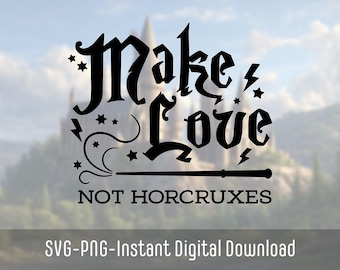 Wizard School Make Love SVG | Horcrux SVG | Mischief Managed SVG