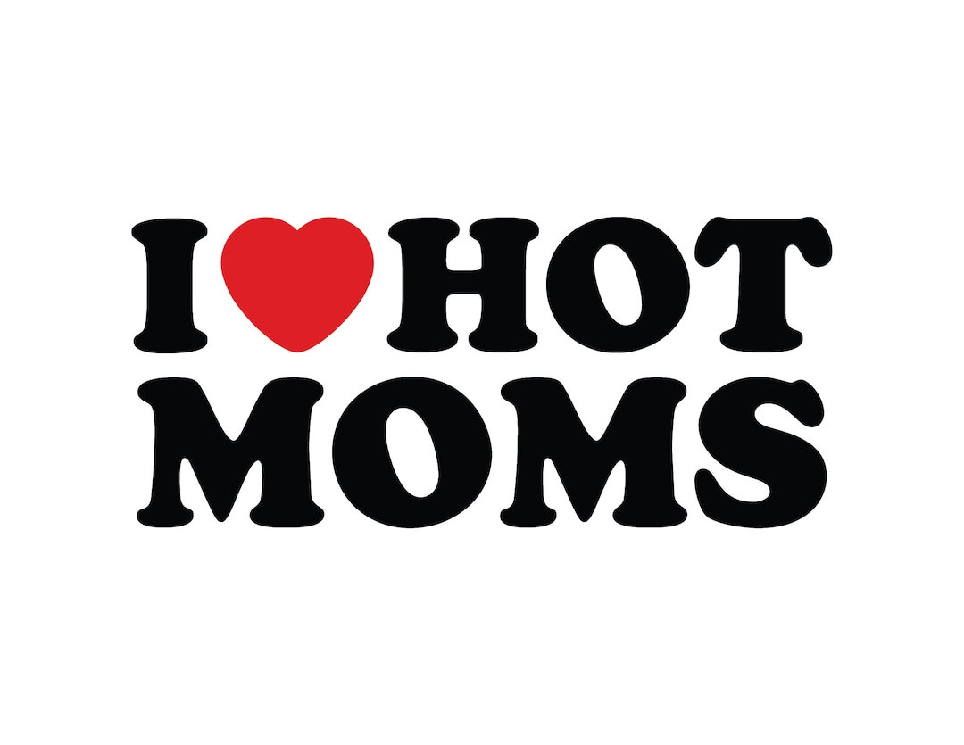 I Love Hot Moms SVG PNG I Love Hot Moms Inspired Logo MILF Svg Logo - Etsy