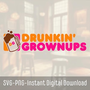Drunkin Grownups SVG PNG | Dunkin Inspired Logo | Coffee Beer SVG Logo