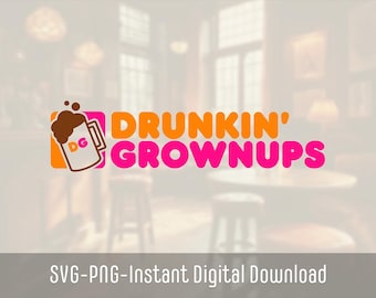 May include: The image features the words "DRUNKIN' GROWNUPS" in orange and pink, with a logo of a beer mug. The logo has a brown beer with bubbles and the letters "DG". The words "SVG-PNG-Instant Digital Download" are at the bottom.