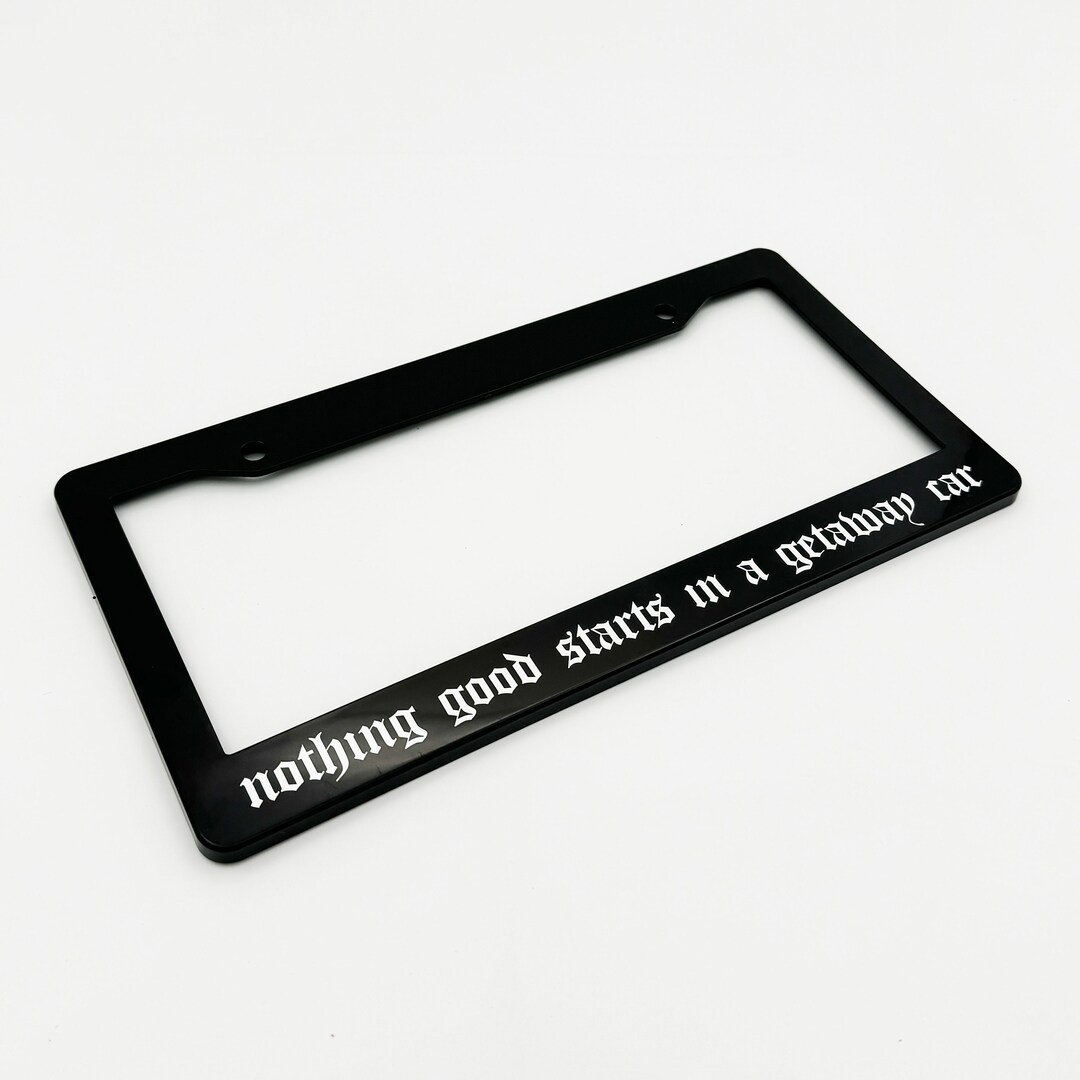 Nothing Good Starts in A Getaway Car License Plate Frame Car Etsy