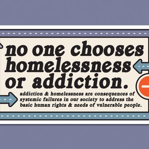 no one chooses homelessness or addiction sticker | leftist progressive recovery and homelessness sticker for your water bottle or laptop