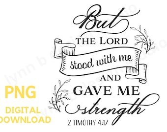 But the Lord stood with me and gave me strength, religious png, religious png cups, bible verse png, farmhouse signs, religious png shirts