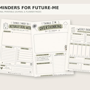 May include: A set of nine printable journal and planner pages titled REMINDERS FOR FUTURE-ME. The pages feature sections like THINGS I NEED TO ACTUALLY DEAL WITH, THINGS I'M OVERTHINKING, and WEEKLY OVERVIEW with checklists, boxes, and line prompts.