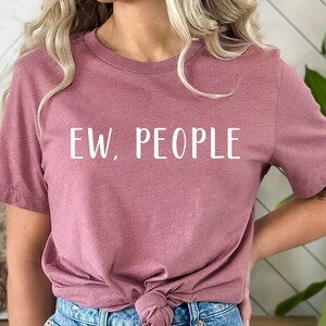 Funny Ew People Sweatshirt, Ew, People T-shirt, Hipster T-Shirts, funny Graphic Tees Sarcasm Shirt, introvert t-shirt, Gift For Her Office