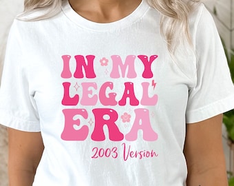 21st Birthday Shirt, 21st Birthday Gift for Her, In My Legal Era, Turning 21 Birthday Party Shirt, Born in 2004 Version Tee,