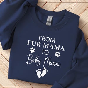 From Fur Mama To Baby Mama Sweatshirt Pregnant Sweatshirt Gift for Expecting Mom New Mom Sweater Pregnancy Reveal Shirt Baby Announcement