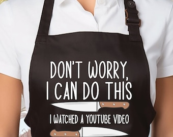 Funny Kitchen Apron for Women & Men, Don't Worry I Can Do This I Watched A Youtube Video, Apron For Men Women Printed Apron Trendy BBQ Apron