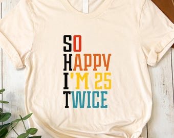 So Happy I'm 25 Twice Shirt, Funny 50th Birthday Shirt, 50th Birthday Tee, Birthday Trip Shirt, Birthday Gift, Vintage 1975 Shirt, Hello 50