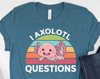 Retro I Axolotl Questions Shirt, Funny Axolotl Tee, Cute Shirt, Salamander Lover, Kids Mens Womens Unisex Axolotl T-Shirts, Birthday Gifts