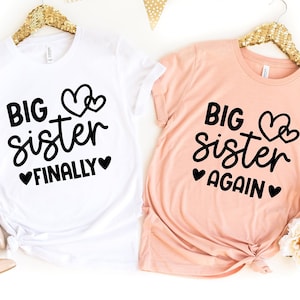 Big Sister Finally, Big Sister Again Matching Sibling Shirts,Baby Shower Gift, Big Sister Shirt Baby Announcement Tee Promoted To Big Sister