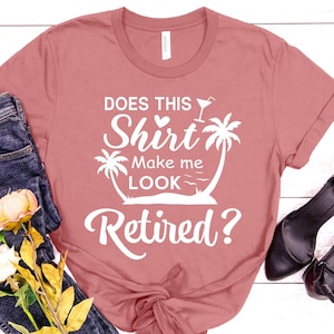 Does This Shirt Make Me Look Retired Shirt, Funny Retirement Tee, Retirement 2025 Shirt, Retiree Gift, Retirement Party Shirt