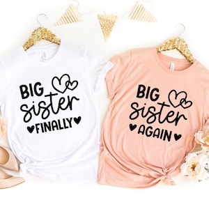 Big Sister Finally, Big Sister Again Matching Sibling Shirts,Baby Shower Gift, Big Sister Shirt Baby Announcement Tee Promoted To Big Sister