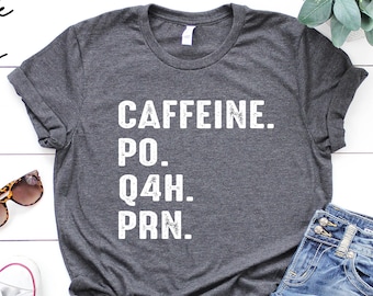 Nurse Shirt, PRN Nurse Shirt, Funny Nurse Tshirt, Gift For Nurse, Funny Coffee Shirt, Healthcare Workers Shirts,Registered Nurse,Nursing Tee