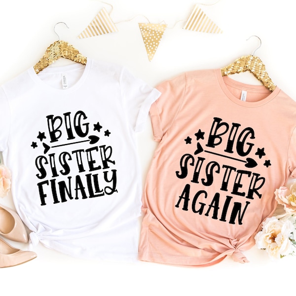 Big Sister Finally, Big Sister Again,Baby Shower Gift, Big Sister Shirt Baby Announcement Tee Promoted To Big Sister Matching Sibling Shirts