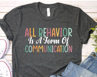 Behavior is Communication Shirt, Autism Special Ed Teacher,Neurodiversity Acceptance Awareness Disability Therapist,Social Worker Mom Gift