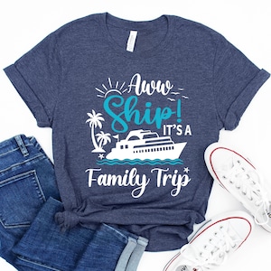 Cruise Shirts, Aw Ship! It&#39;s a Family Trip, Custom Family Cruise Trip Shirts, Family Cruise Shirts, Family Vacation Shirts, Weekend Tee